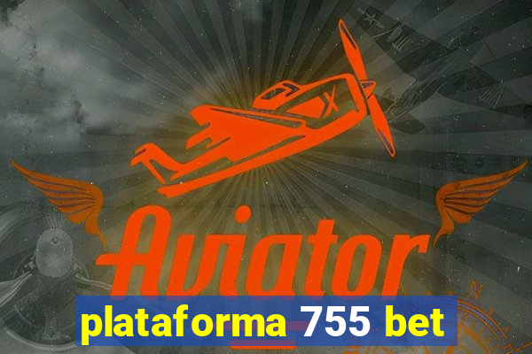 plataforma 755 bet