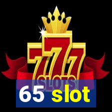 65 slot