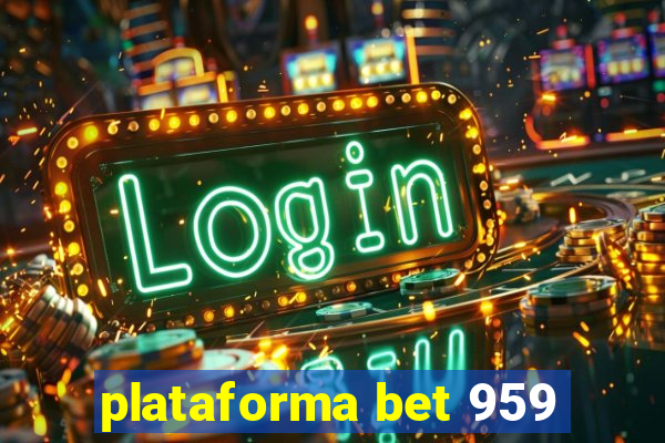 plataforma bet 959