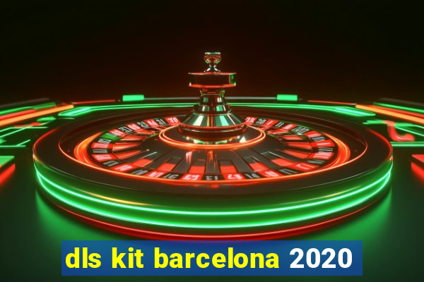 dls kit barcelona 2020