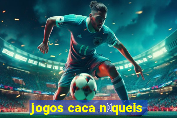 jogos caca n铆queis