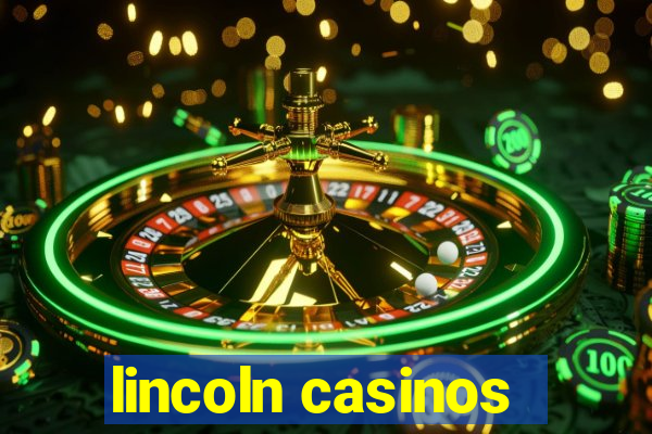 lincoln casinos