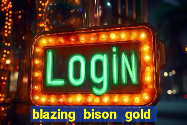 blazing bison gold blitz slot free play