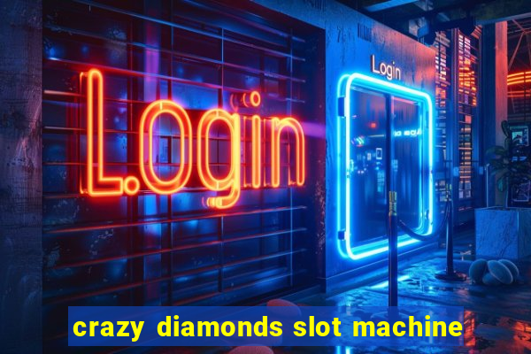 crazy diamonds slot machine