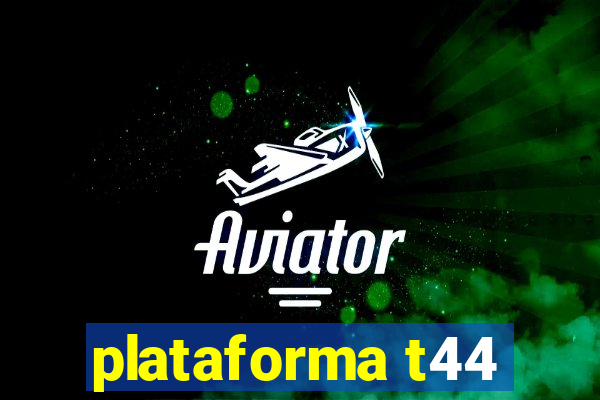 plataforma t44