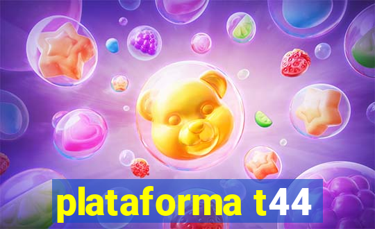 plataforma t44