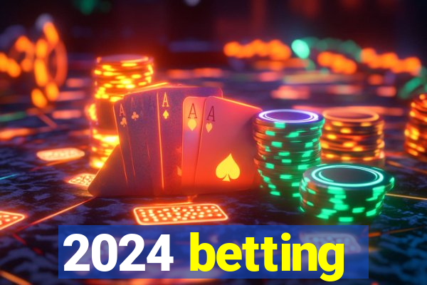 2024 betting