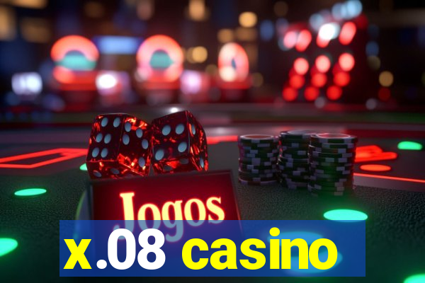 x.08 casino