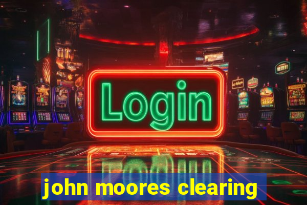 john moores clearing