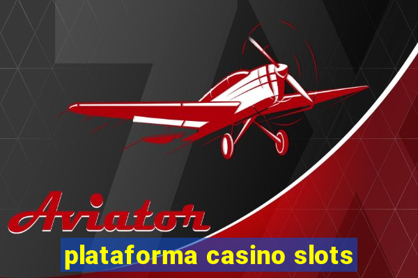 plataforma casino slots