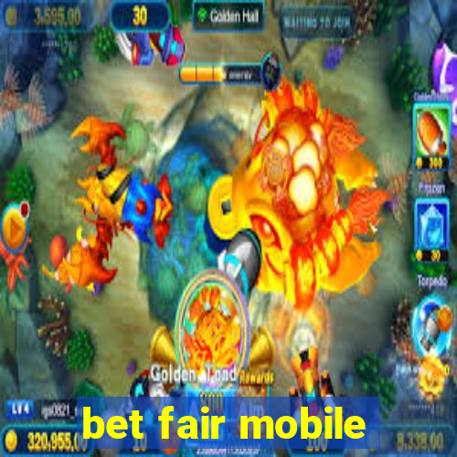 bet fair mobile