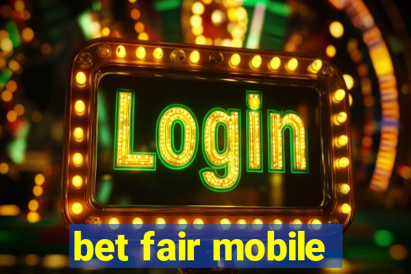 bet fair mobile