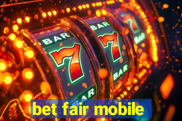 bet fair mobile