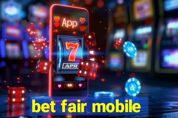 bet fair mobile