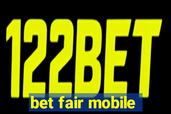 bet fair mobile