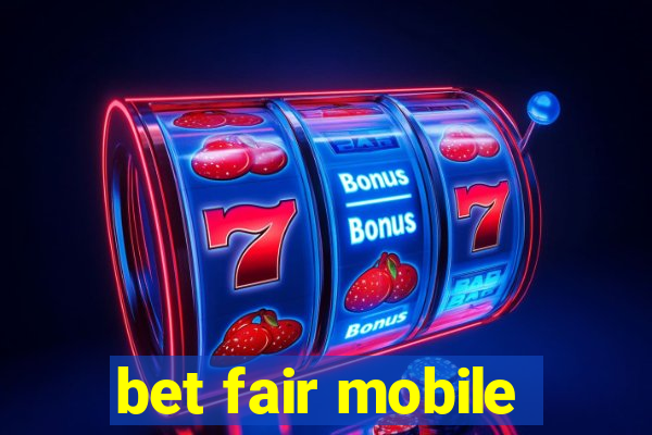 bet fair mobile