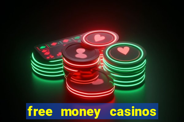 free money casinos no deposit