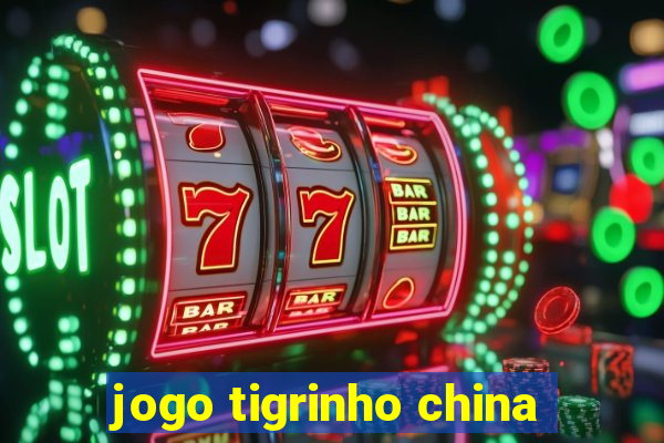 jogo tigrinho china