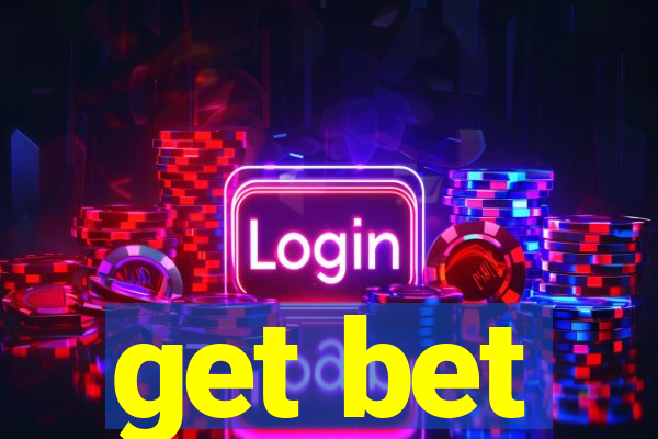 get bet