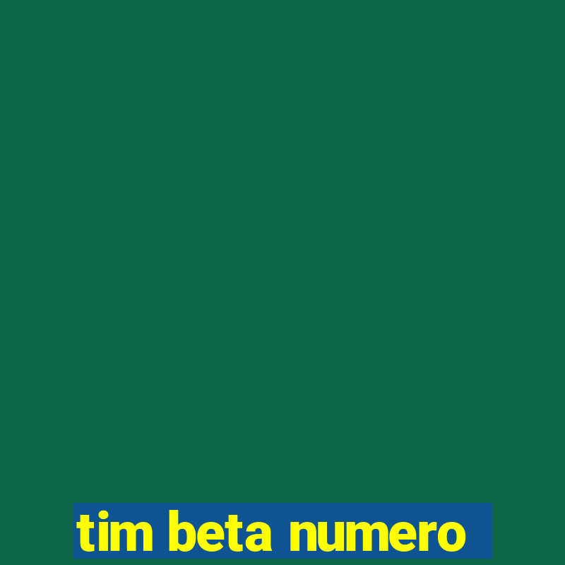 tim beta numero