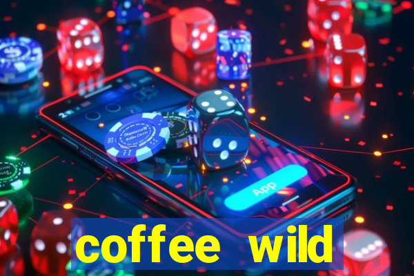 coffee wild powernudge slot