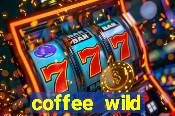 coffee wild powernudge slot