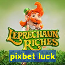 pixbet luck