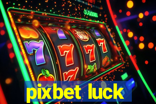 pixbet luck