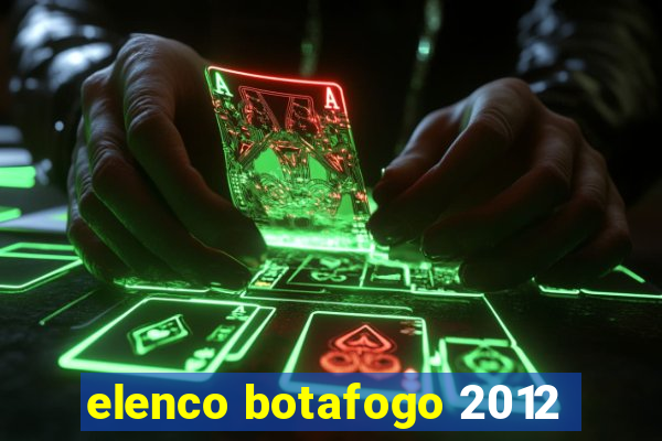 elenco botafogo 2012