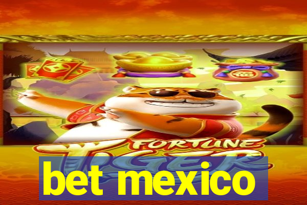 bet mexico