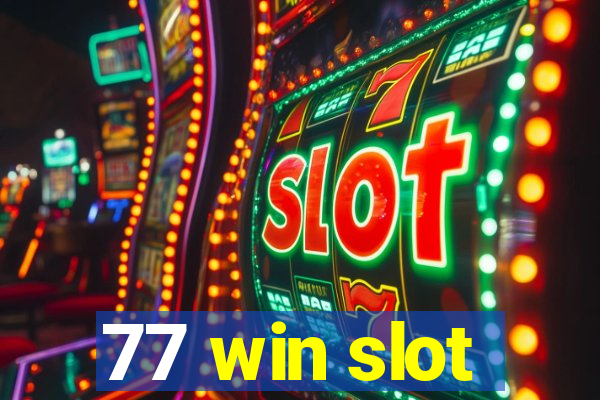 77 win slot