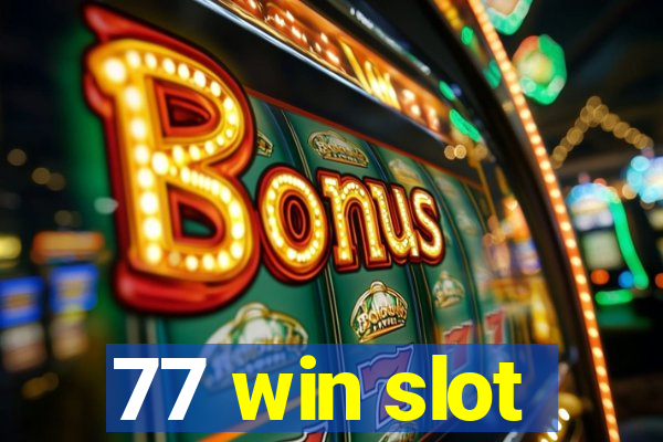 77 win slot