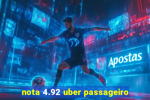 nota 4.92 uber passageiro