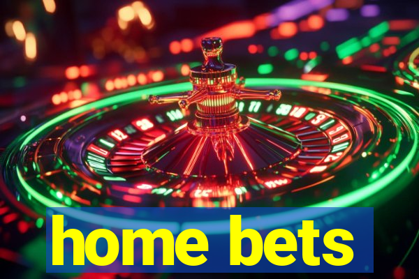 home bets