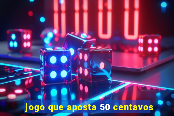 jogo que aposta 50 centavos