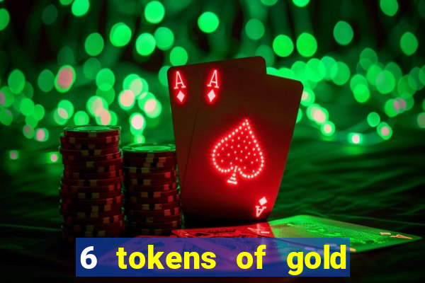 6 tokens of gold slot demo