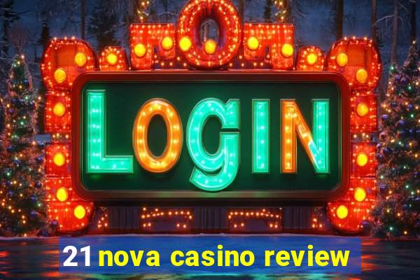 21 nova casino review