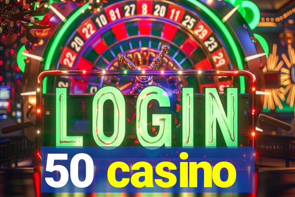 50 casino