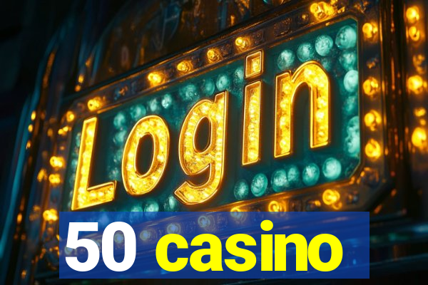 50 casino