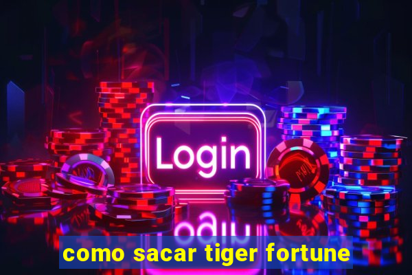 como sacar tiger fortune