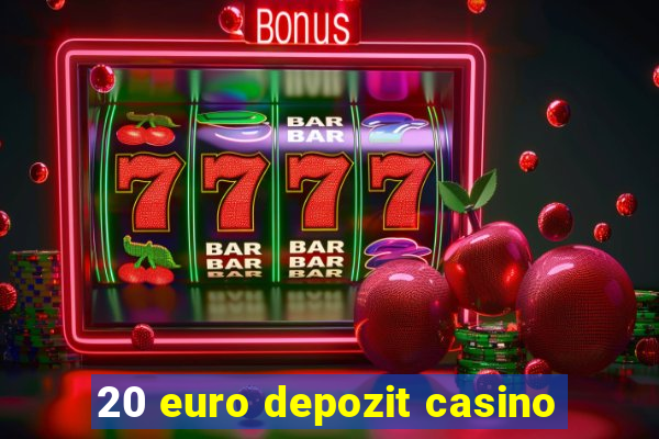 20 euro depozit casino