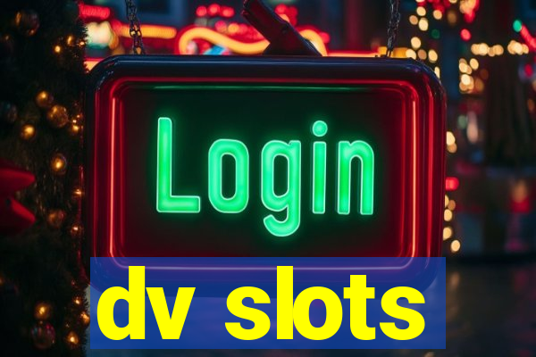 dv slots