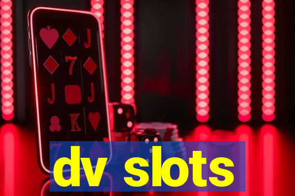 dv slots