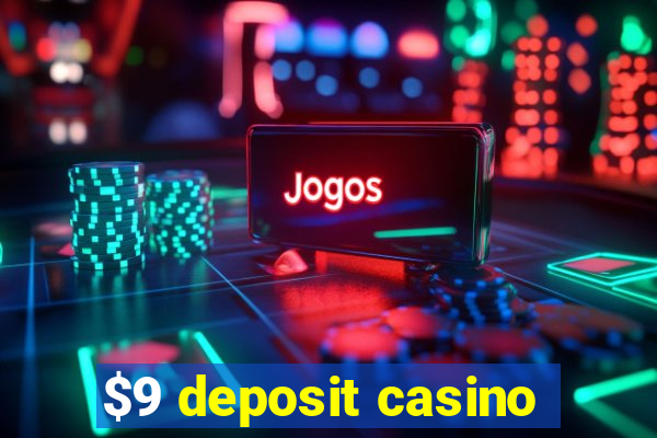 $9 deposit casino