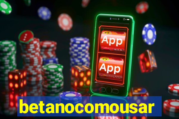 betanocomousar