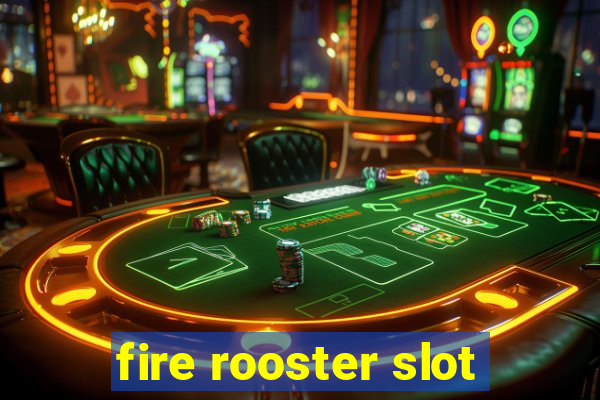 fire rooster slot