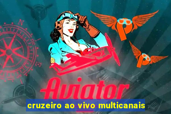 cruzeiro ao vivo multicanais