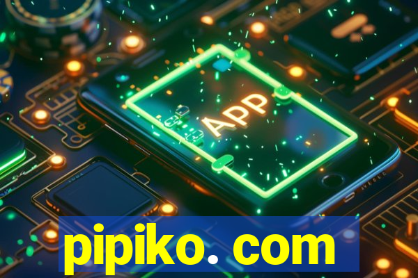 pipiko. com