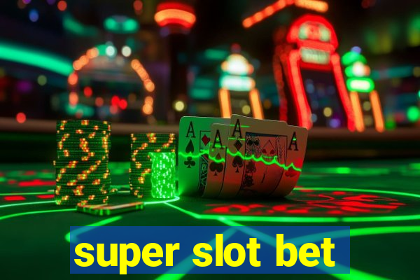 super slot bet