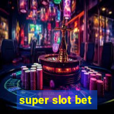 super slot bet